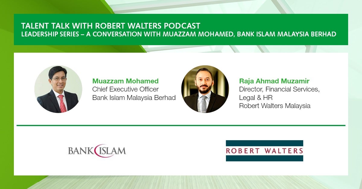 Robert Walters Leadership Podcast E8 Conversation With Muazzam Mohamed Bank Islam Malaysia Berhad